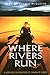 Where Rivers Run