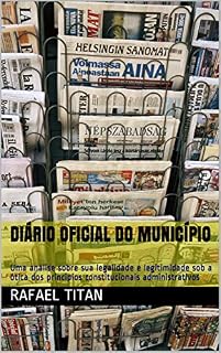 Livro Diário Oficial do Município: Uma análise sobre sua legalidade e legitimidade sob a ótica dos principios constitucionais administrativos