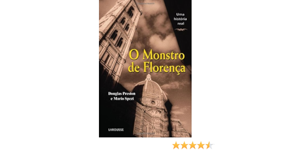 O Monstro De Florenca Portuguese Edition Preston Douglas Spezi Mario 9788576355373 Amazon Com Books
