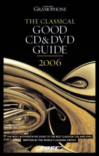 The Classical Good CD & DVD Guide 2006 (The Classical Good CD and DVD Guide)