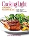 Cooking Light Annual Recipes 2011: Every Recipe...A Year's Worth of Cooking Light Magazine by 