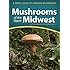 Mushrooms of the Upper Midwest: A Simple Guide to Common Mushrooms (Mushroom Guides)