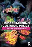 Understanding Cultural Policy by Carole Rosenstein
