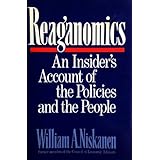 Reaganomics: An Insider's Account of the Policies and the People