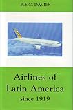 Airlines of Latin America Since 1919