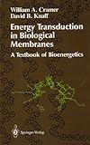 Energy Transduction in Biological Membranes, Cramer, W. A. and Knaff, D. B., 0387967613