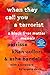 When They Call You a Terrorist: A Black Lives Matter Memoir - Book by Patrisse Cullors