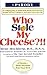 Who Stole My Cheese?