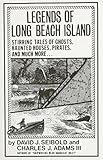 Legends of Long Beach Island NJ: Stirring Tales of Ghosts, Haunted Houses, Pirates, and Much More