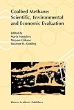Coalbed Methane: Scientific, Environmental and Economic Evaluation : Scientific, Environmental and Economic Evaluation, , 9048152178