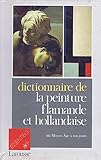 Dictionnaire de la peinture flamande et hollandaise : du moyen age a nos jours by