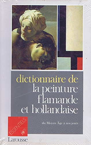Dictionnaire de la peinture flamande et hollandaise : du moyen age a nos jours by (Paperback)