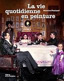 La vie quotidienne en peinture. by