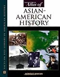 Atlas of Asian-American History (Facts on File Library of American History) by 