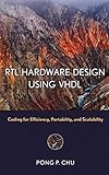 RTL Hardware Design Using VHDL: Coding for Efficiency, Portability, and Scalability cover