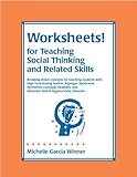 Worksheets! for Teaching Social Thinking and Related Skills, Winner, Michelle Garcia, 0970132034