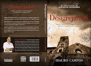 Livro Desigrejados: Teoria, história e contradições do niilismo eclesiástico
