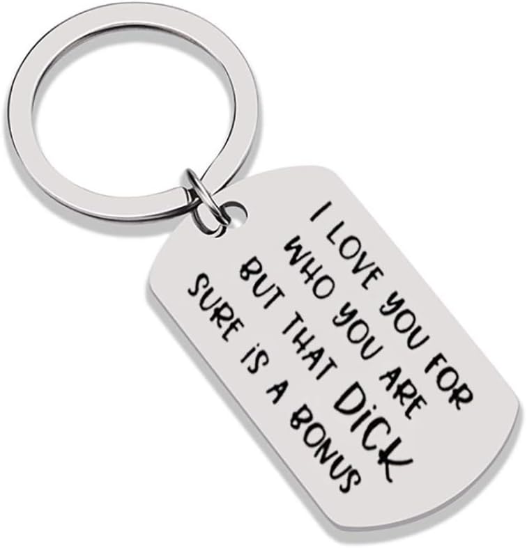 Husband Gift I Love You for Who You are But That Dick Sure is A Bonus Keychain Boyfriend Gift for Men