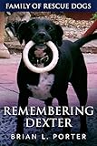 Remembering Dexter (Family Of Rescue Dogs Book 5) by