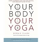 Your Body, Your Yoga: Learn Alignment Cues That Are Skillful, Safe, and Best Suited To You