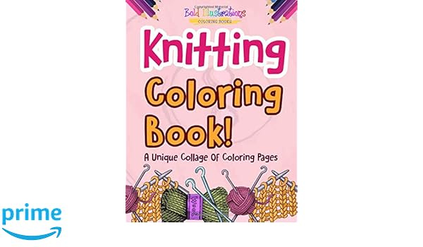Knitting Coloring Book A Unique Collage Of Coloring Pages - 
