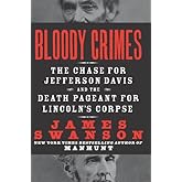 Bloody Crimes: The Chase for Jefferson Davis and the Death Pageant for Lincoln's Corpse