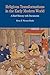 Religious Transformations in the Early Modern World: A Brief History with Documents (Bedford Series in History and Culture)