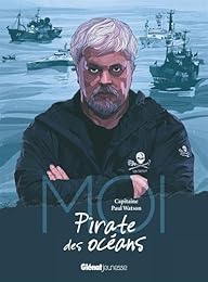 Moi, capitaine Paul Watson, pirate des océans