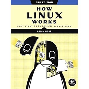 How Linux Works, 3rd Edition: What Every Superuser Should Know
