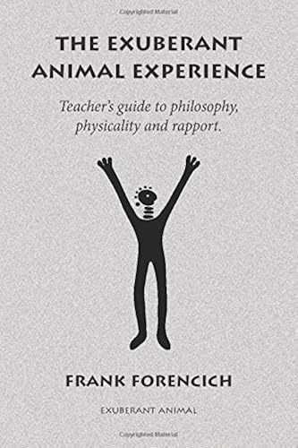 Download The Exuberant Animal Experience: Teacher’s guide to philosophy, physicality and rapport PDF
