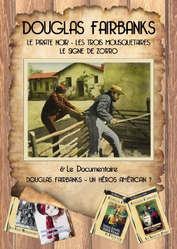 Coffret 4 Dvd Douglas Fairbanks : Le Pirate Noir (The Black Pirate) - Les Trois Mousquetaires (The Three Musketeers) - Le Signe De Zorro (The Mark Of Zorro) - Documentaire Douglas Fairbanks