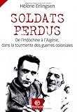 Soldats Perdus: De l'Indochine à l'Algérie, dans la tourmente des guerres coloniales by 