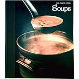 Soups (The Good Cook Techniques & Recipes Series)