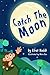 Children's books : Catch The Moon (Children's books- Animal Bedtime Stories for Kids) (Volume 1)