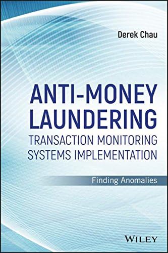 Anti-Money Laundering Transaction Monitoring Systems Implementation: Finding Anomalies (Wiley and SAS Business Series)