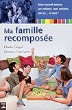 Ma famille recomposée: Un guide pratique pour relever le défi quotidien posé par la recomposition by Élodie Cingal, Dafne Saporito