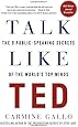 Talk Like TED: The 9 Public-Speaking Secrets of the World's Top Minds