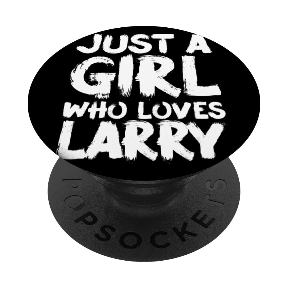 Just A Girl Who Loves Larry PopSockets Swappable PopGrip