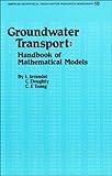 Groundwater Transport : Handbook of Mathematical Models, Javandel, I. and Doughty, C., 0875903134