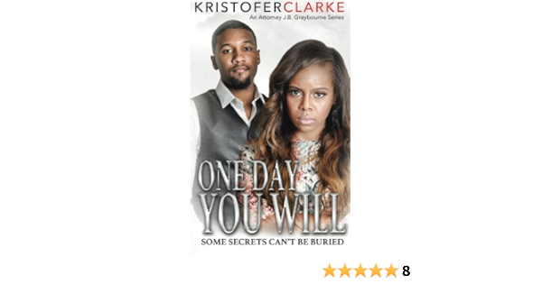 One Day You Will An Attorney J B Graybourne Series Clarke Kristofer 9780985152840 Amazon Com Books