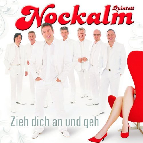 Nockalm Quintett - Zieh Dich An Und Geh By Nockalm Quintett (2011-07-14) - Zortam Music