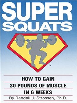 Super Squats: How to Gain 30 Pounds of Muscle in 6 Weeks