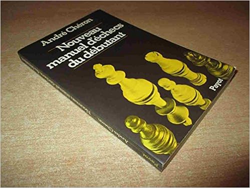 Amazon Fr Nouveau Manuel D Echecs Du Debutant Cheron Andre Livres