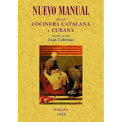 Nuevo Manual de La Cocinera Catalana y Cubana
