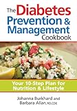 The Diabetes Prevention and Management Cookbook: Your 10-Step Plan for Nutrition and Lifestyle by