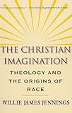 The Christian Imagination: Theology and the Origins of Race