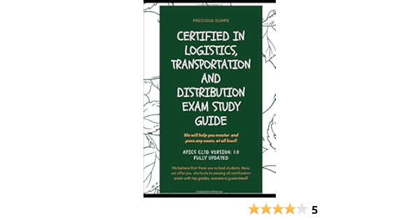 Certified In Logistics Transportation And Distribution Exam Study Guide Apics Cltd Version 1 0 Fully Updated Dumps Precious 9798628629857 Amazon Com Books