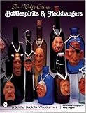 Tom Wolfe Carves Bottlespirits & Neckhangers (Schiffer Book for Woodcarvers) by 