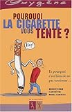 Pourquoi La Cigarette Vous Tente (English and French Edition) by 
