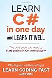 Learn C# in One Day and Learn It Well: C# for Beginners with Hands-on Project: Volume 3 (Learn Coding Fast with Hands-On Project)